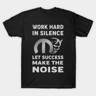 Work hard in silence T-Shirt